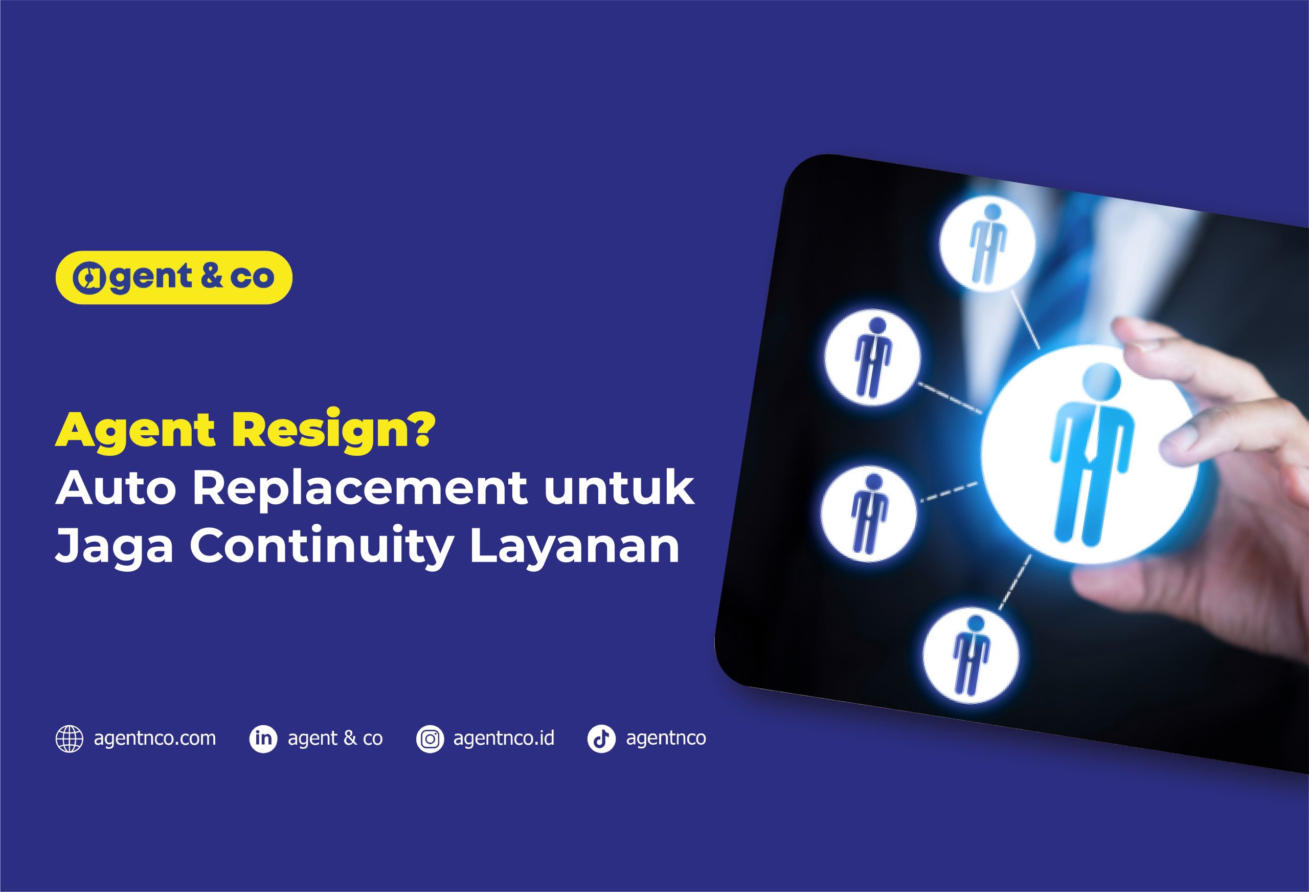 Agent resign? Auto Replacement untuk jaga continuity layanan